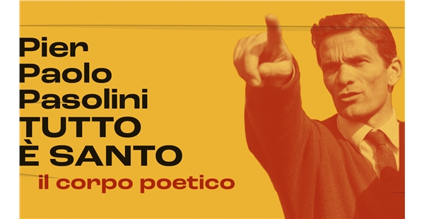 Pier Paolo Pasolini. TUTTO È SANTO | Palazzo Esposizioni Roma